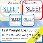 Cover of Fast Weight Loss: Burn Fat, Lose Weight Faster - Hypnosis, Meditation and Subliminal - The Sleep Learning System with Rachael Meddows