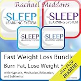 Fast Weight Loss: Burn Fat, Lose Weight Faster - Hypnosis, Meditation and Subliminal - The Sleep Learning System with Rachael Meddows