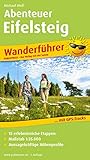  Abenteuer Eifelsteig: Wanderführer mit GPS-Tracks, 15 erlebnisreichen Etappen, Aussagekräftigen Höhenprofilen (Wanderführer: WF)