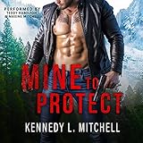 Mine to Protect: Dark Romantic Suspense (Protection Series) - Kennedy L. Mitchell Teddy Hamilton, Maxine Mitchell Verlag: Kennedy L. Mitchell 