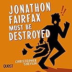 Cover of Jonathon Fairfax Must Be Destroyed