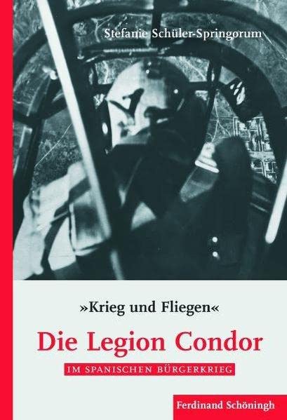 Brill Schoningh Krieg Und Fliegen. Die Legion Condor Im Spanischen Hardcover – Import, 17 March 2010
