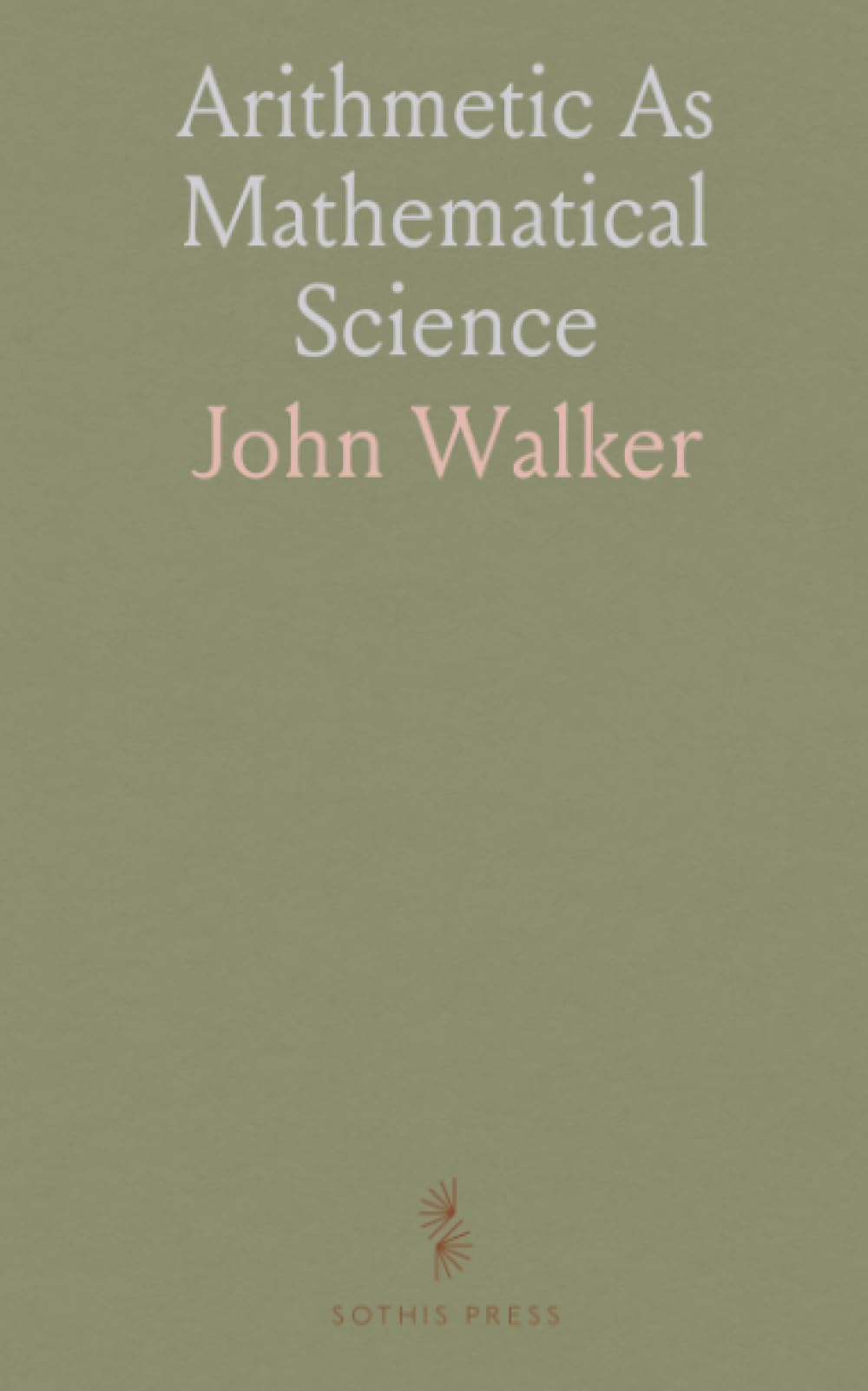 Arithmetic As Mathematical Science: Teaching arithmetic as a rigorous foundation and linking it to elementary algebra
