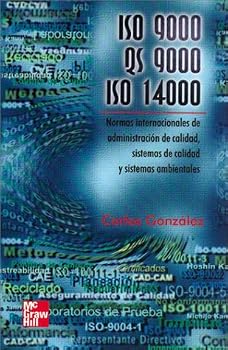ISO 9000, QS-9000, ISO 14000: Normas internacionales de administración de calidad, sistemas de calidad y sistemas ambientales