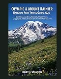 Olympic & Mount Rainier National Park Travel Guide 2026: Best Hikes, Scenic Drives, Waterfalls, Wildlife Views, Campgrounds, and Easy Itineraries to Explore Both Parks Like a Pro