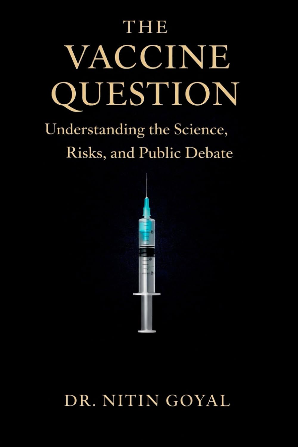 THE VACCINE QUESTION: Understanding the Science, Risks, and Public Debate