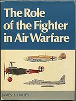 Role of the Fighter in Air Warfare 0871650231 Book Cover
