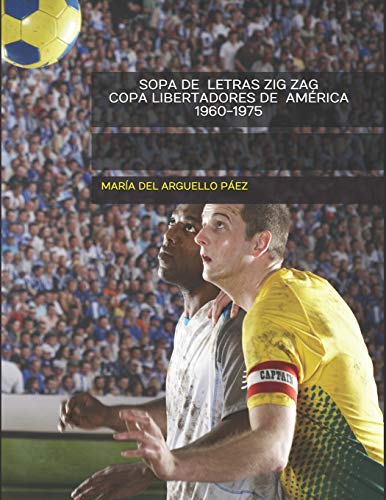 SOPA DE LETRAS ZIG ZAG - COPA LIBERTADORES DE AMÉRICA 1960-1975 (Spanish Edition)