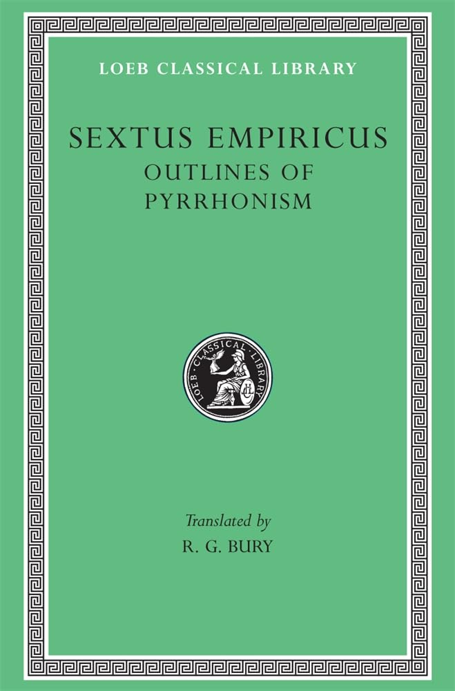 Outlines of Pyrrhonism (Loeb Classical Library 273)