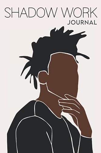 Shadow Work Journal for Black Men: A Guided Mental Health Journal for Healing, Self-Discovery, Growth &amp; Self-Awareness With Prompts to Work Through ... Manifestation &amp; Spirituality for Black Men)