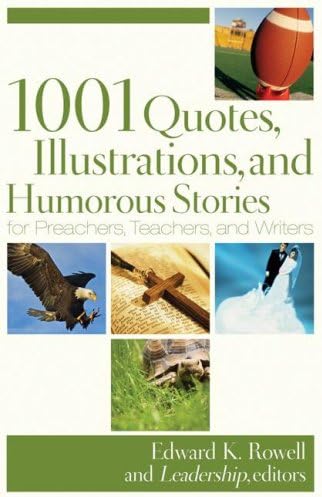1001 Quotes, Illustrations, and Humorous Stories for Preachers, Teachers, and Writers