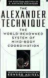 The Alexander Technique: The Essential Writings of F. Matthias Alexander