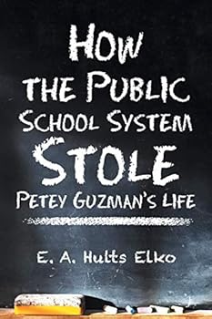 Paperback How the Public School System Stole Petey Guzman's Life Book