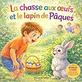 La chasse aux œufs et le lapin de Pâques: histoire magique, chasse aux œufs, coloriages et jeux pour enfants 3-7 ans