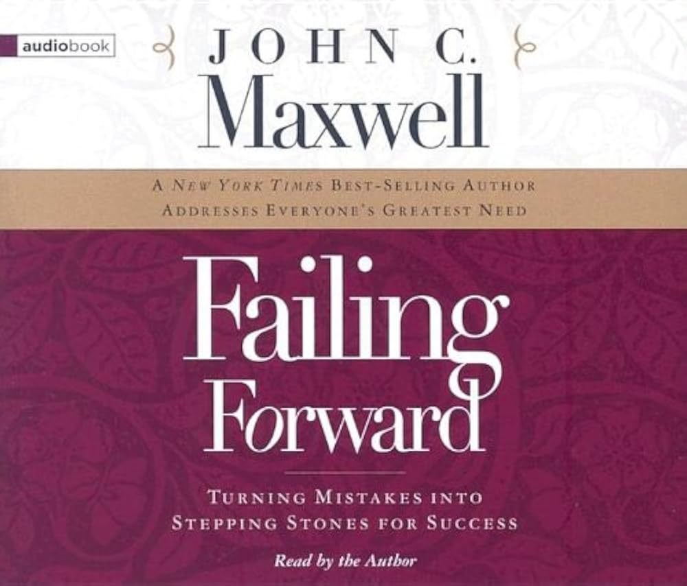 Review Buku: Failing Forward by John C. Maxwell - Pembelajaran dan Pengembangan Diri