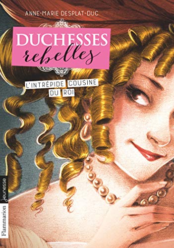Duchesses rebelles, Tome 1 : L'intrépide cousine du roi