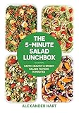 The 5-Minute Salad Lunchbox: Happy, Healthy & Speedy Salads to Make in Minutes (5-MINUTE LUNCHBOX)