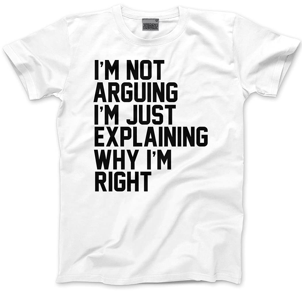 HotScamp Funny T-Shirt I'm Not Arguing I'm Just Explaining Why I'm Right Men's Unisex T-Shirt - Funny Moody Teen Grumpy Old White XXX-Large
