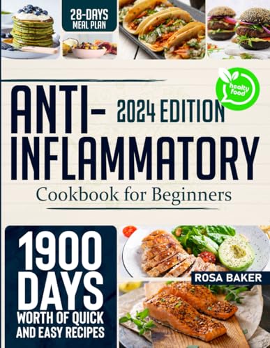 Anti-Inflammatory Cookbook for Beginners: Detox and Rejuvenate Your Body by Strengthening Your Immune System with 1900 Days of Quick & Easy Recipes | Lose Weight and Regain Well-Being Forever