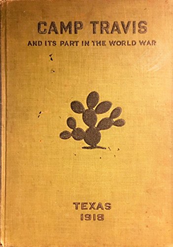 Camp Travis and Its Part in the World War (Texa... B07D64FGBX Book Cover