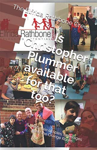 Is Christopher Plummer available for that too?: A twisty tale of spies ...