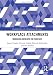 Workplace Attachments: Managing Beneath the Surface (Routledge Research in Employment Relations)