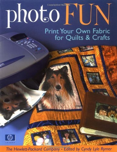 Photo Fun: Print Your Own Fabric for Quilts & Crafts (English Edition)