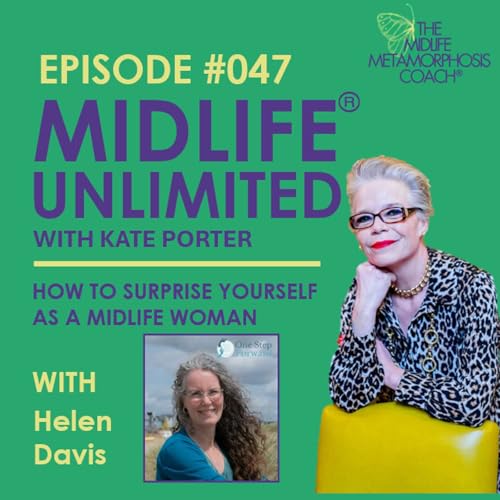 Page de couverture de Episode #047 How to Surprise Yourself as a Midlife Woman with Guest Helen Davis
