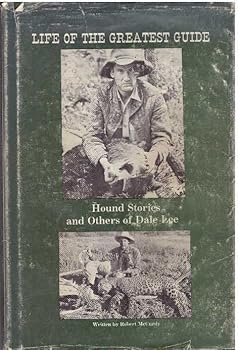 Hardcover Life of the greatest guide: Hound stories and others of Dale Lee Book