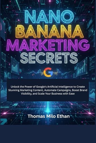 Nano Banana Marketing Secrets: Unlock the Power of Google's Artificial