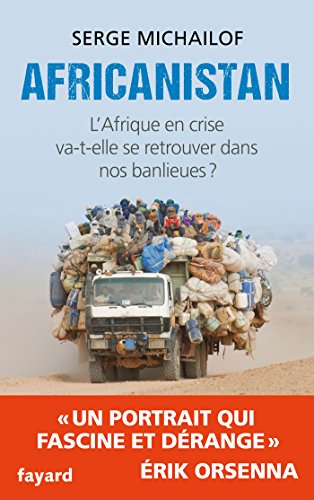 Africanistan L Afrique En Crise Va T Elle Se Retrouver Dans Nos Banlieues Documents Ebook Michailof Serge Amazon Fr