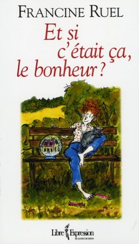 Et si c'était ça, le bonheur ?: ET SI C'ETAIT CA LE BONHEUR? Ruel, Francine