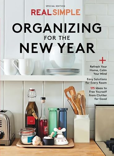 Real Simple Organizing For the New Year: Refresh Your Home, Calm Your Mind