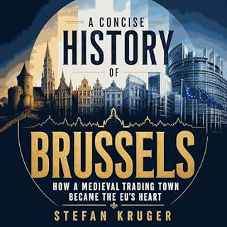 A Concise History of Brussels: How a Medieval Trading Town Became the EU's Heart cover art