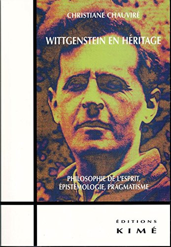 WITTGENSTEIN EN HÉRITAGE: Philosophie de l'esprit, épistémologie, pragmatique (Philosophie en cours) (French Edition)