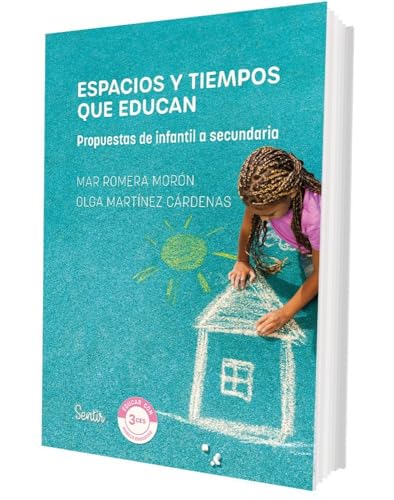 Espacios y tiempos que educan: Propuestas de infantil a secundaria (Educar con 3 Ces)