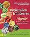 Krebszellen mögen keine Himbeeren - Aktualisierte Neuausgabe: Nahrungsmittel gegen Krebs. Das Immunsystem stärken und gezielt vorbeugen