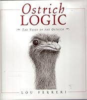 Ostrich Logic: The Voice Of The Ostrich 0970944349 Book Cover