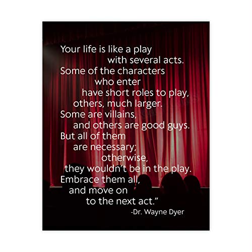 Dr. Wayne Dyer-â€œLife Is Like A Play With Several Actsâ€ Motivational Quotes Wall Decor -8 x 10" Typographic Art Print-Ready to Frame. Inspirational Home-Office-Work-Classroom Decor. Great Advice!