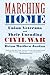 Marching Home: Union Veterans and Their Unending Civil War