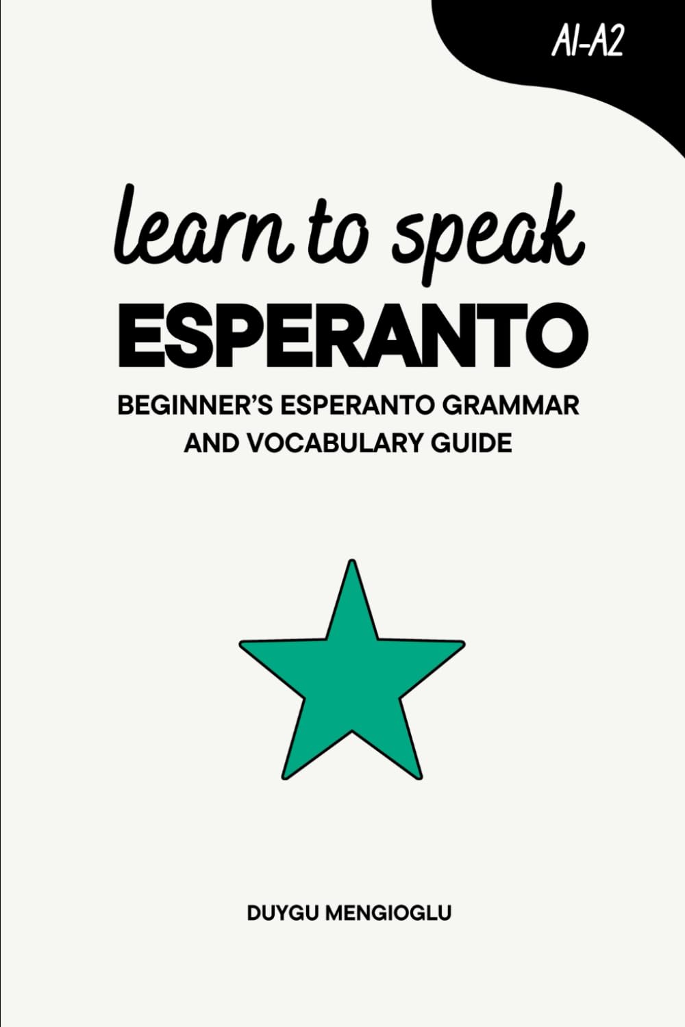 Learn to Speak Esperanto: Beginner’s Esperanto Grammar and Vocabulary Guide (Learn Esperanto)