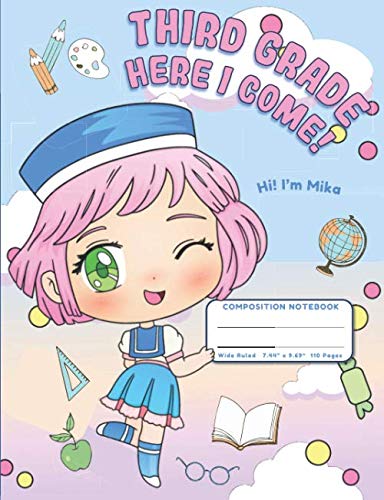 Third Grade Here I Come: Wide Ruled Composition Notebook Journal - Back to School Supplies for 3rd Grade Girls (Kawaii Mika)