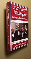 A Muse N' Washington: Beltway Ballads and Beyond : Fifth Years of Politics and Other Pleasures in Poetry, Prose and Song 1571971424 Book Cover