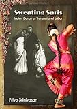 Sweating Saris: Indian Dance as Transnational Labor