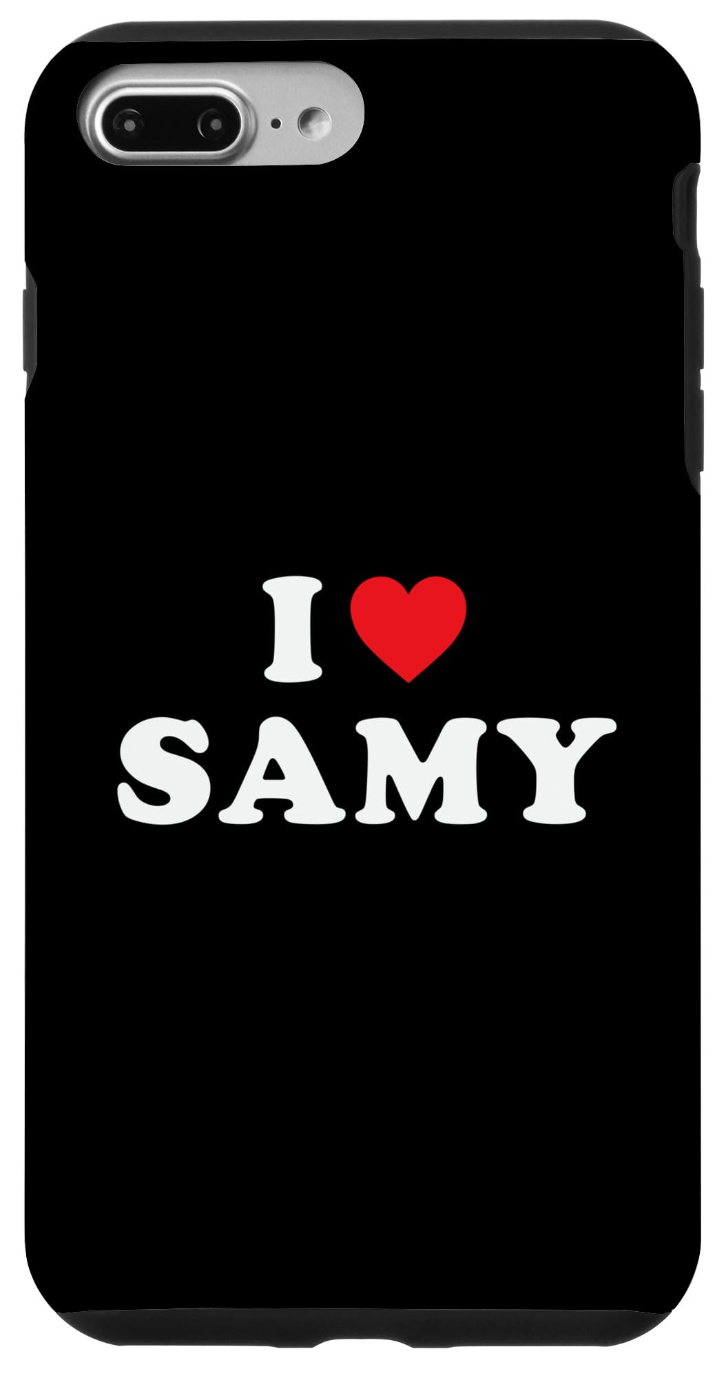 iPhone 7 Plus/8 Plus Samy First Name Gift, I Heart Samy I Love Samy Case