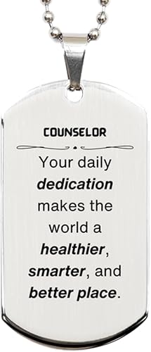 Best Counselor Gifts, Your daily dedication makes the world a healthier, Inspirational Birthday Christmas Unique Silver Dog Tag For Counselor,