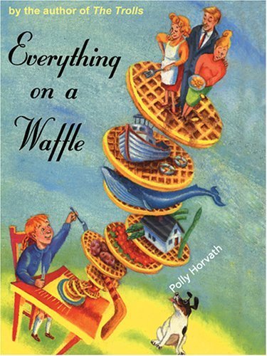 Everything on the Waffle PB by Horvath, Polly (2005) Paperback