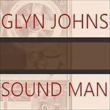 Sound Man: A Life Recording Hits With the Rolling Stones, the Who, Led Zeppelin, the Eagles, Eric Clapton, the Faces…