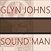 Sound Man: A Life Recording Hits With the Rolling Stones, the Who, Led Zeppelin, the Eagles, Eric Clapton, the Faces...