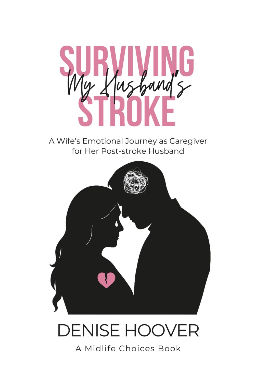 Surviving My Husband's Stroke: A Wife's Emotional Journey as Caregiver for Her Post-Stroke Husband